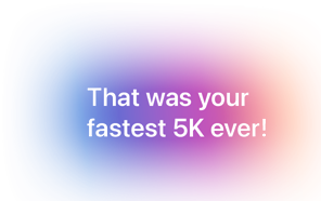 That was your fastest 5k ever